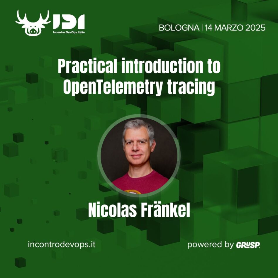 IDI - Bologna 14 marzo 2025 Nicolas Fränkel Practical introduction to OpenTelemetry tracing