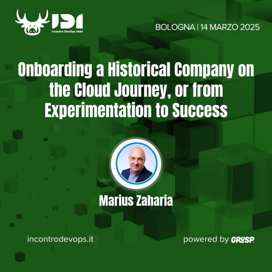 IDI - Bologna 14 marzo 2025 Marius Zaharia Onboarding a Historical Company on the Cloud Journey, or from Experimentation to Success