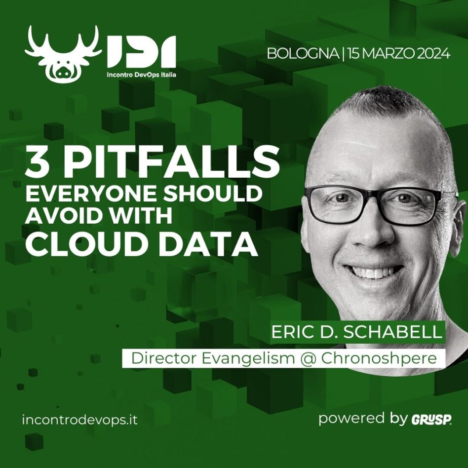 IDI - Bologna 15 marzo 2024 Eric D. Schabell 3 Pitfalls Everyone Should Avoid with Cloud Data