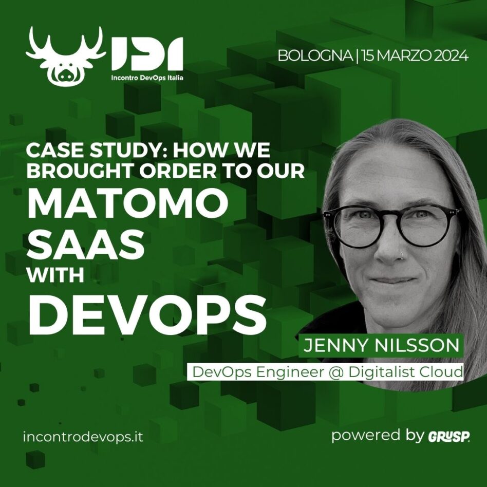 IDI - Bologna 15 marzo 2024 Jenny Nilsson Case study: How we brought order to our Matomo Saas with DevOps